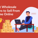 Best Wholesale Items to Sell from Home Online