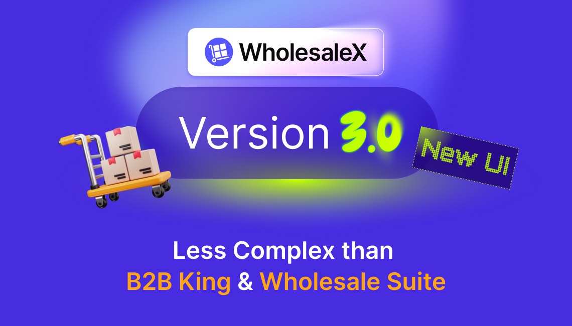 WholesaleX 3.0 vs B2BKing and Wholesale Suite: A Less Complex Way to Manage WooCommerce Wholesale Stores 