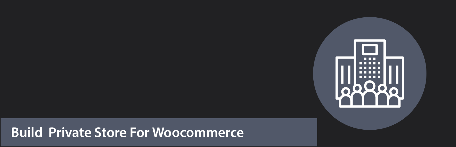 Build Private Store For WooCommerce