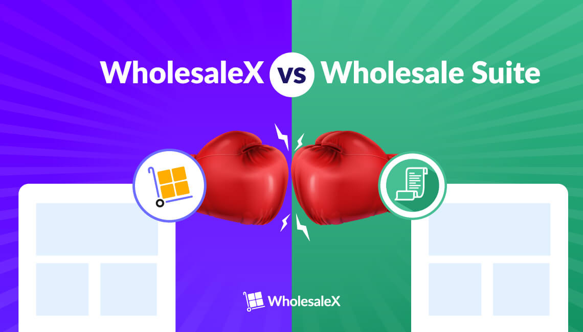 WholesaleX vs Wholesale Suite: Which Plugin to Consider to Create a B2B WooCommerce Wholesale Store?